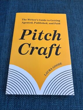 Pitch Craft by Laura Goode - Yellow Cover Writing Guide